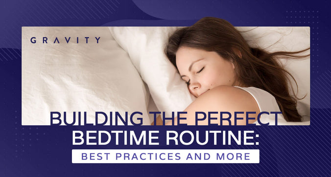 Building the Perfect Bedtime Routine: Best Practices and More
